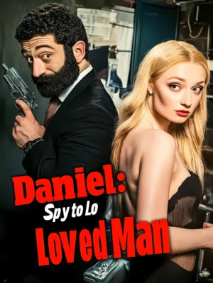 Daniel: Spy to Loved Man