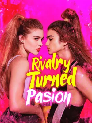Rivalry Turned Passion