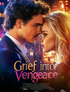 Grief into Vengeance