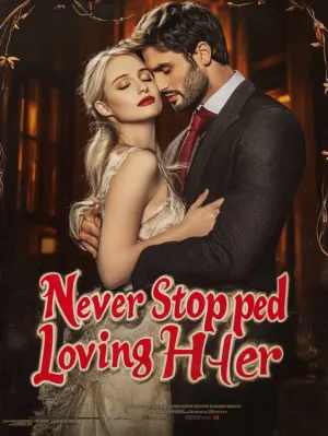 He Never Stopped Loving Her