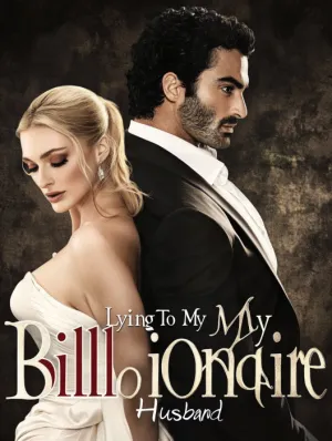 Lying To My Billionaire Husband