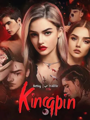 Betting It All for the Kingpin
