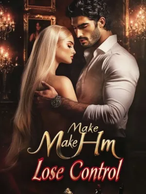 Make Him Lose Control