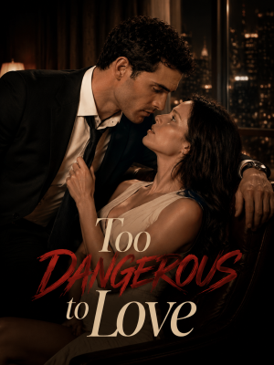 Too Dangerous to Love