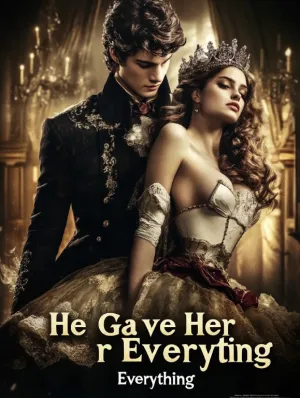 He Gave Her Everything