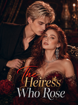 The Heiress Who Rose