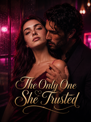The Only One She Trusted